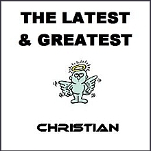 Christian - The Latest & Greatest